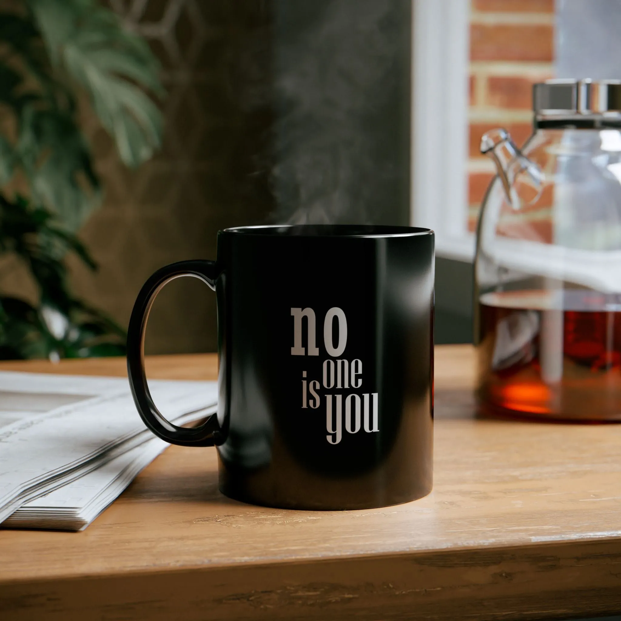 Black Mug : No one is you.