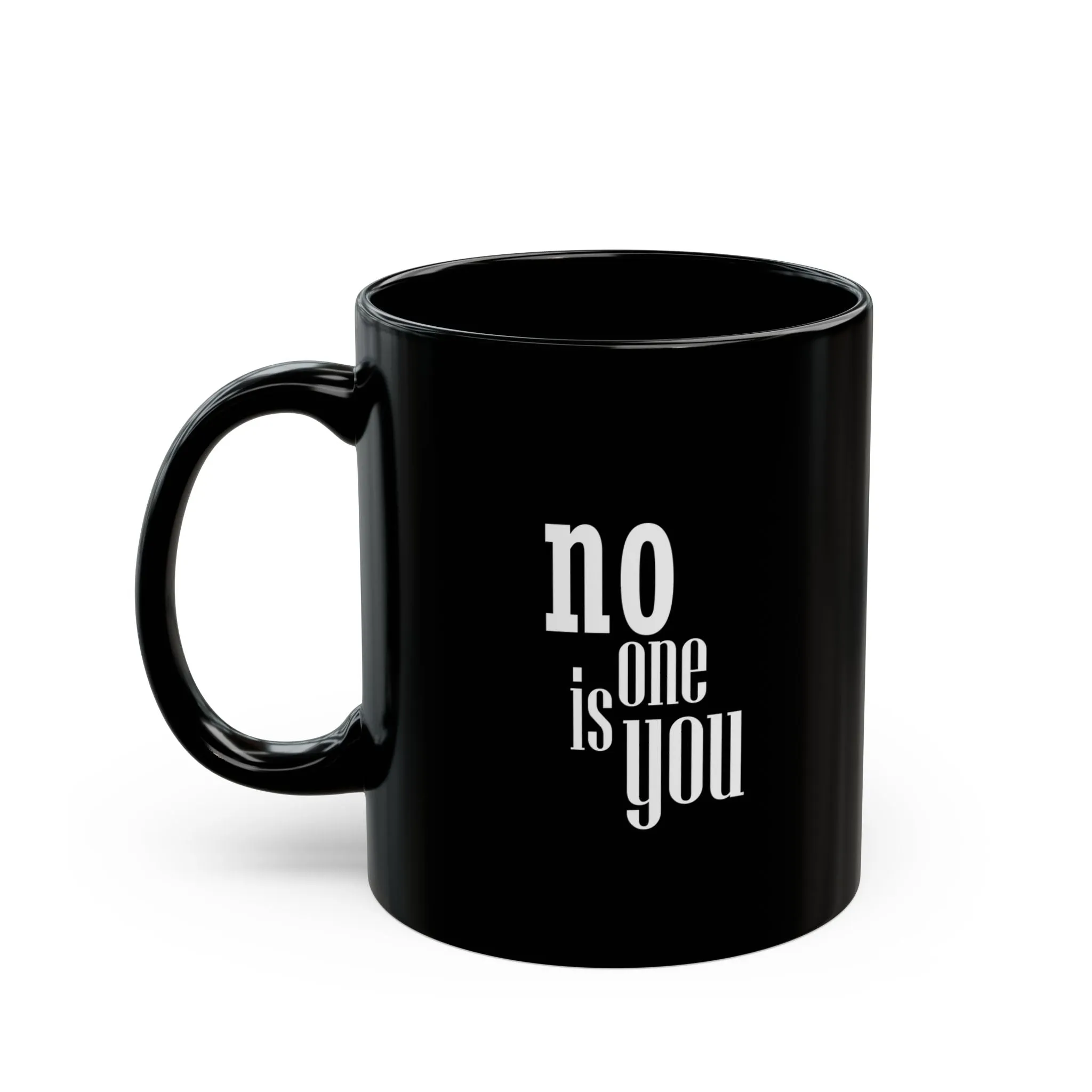 Black Mug : No one is you.