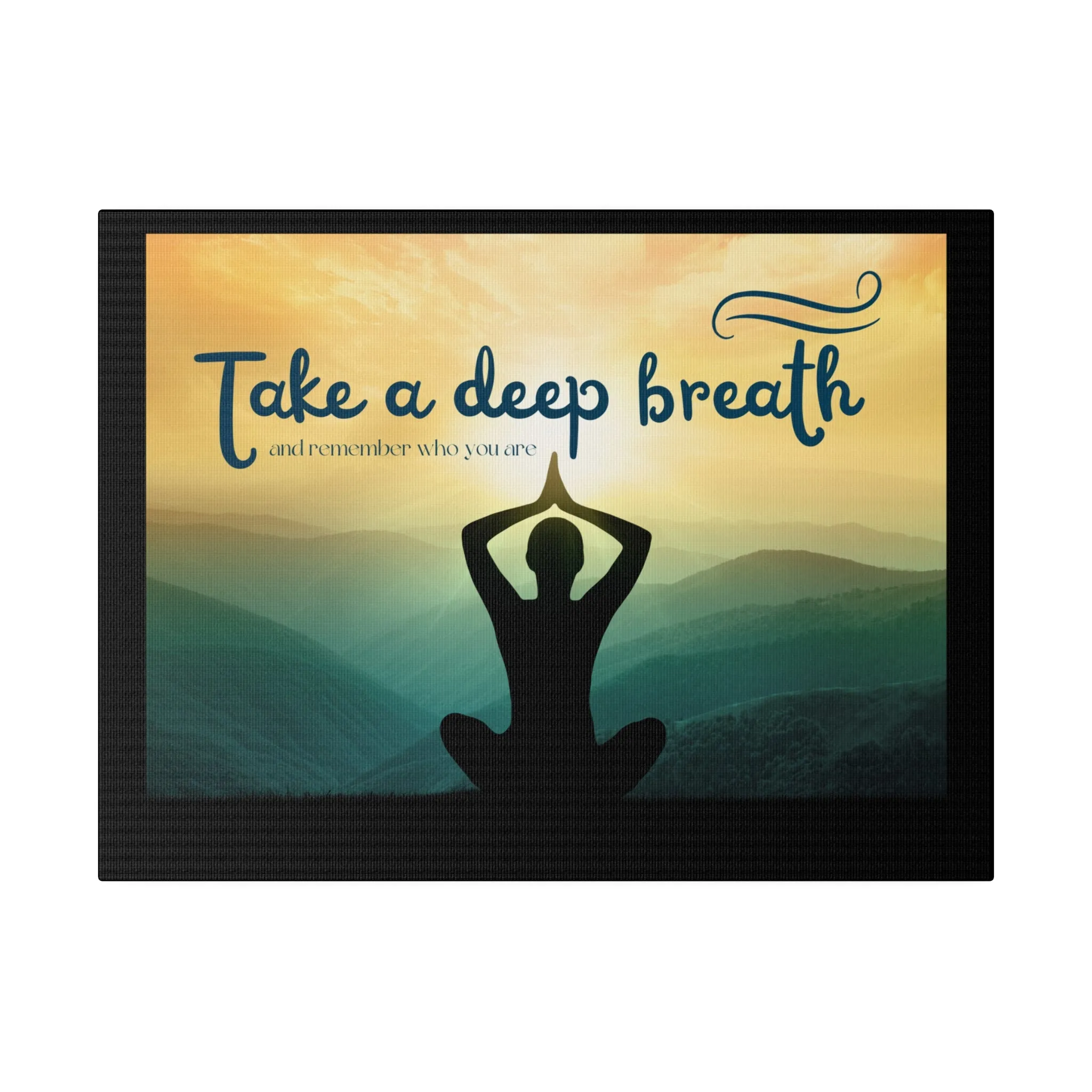 Take A Deep Breath Matte Canvas, Stretched, 0.75"