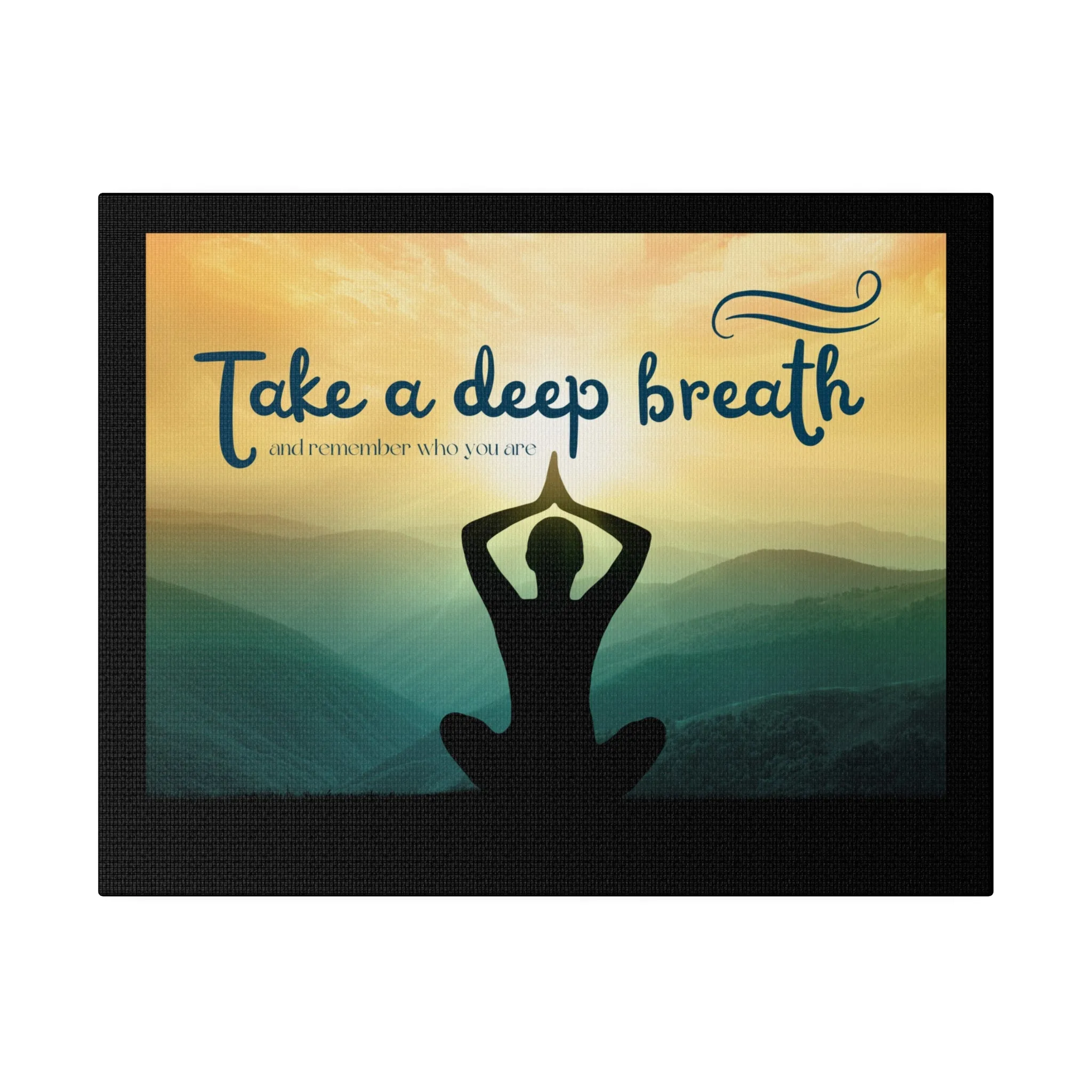 Take A Deep Breath Matte Canvas, Stretched, 0.75"